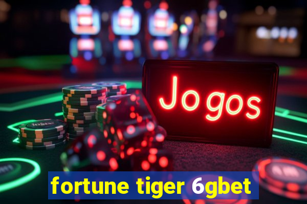 fortune tiger 6gbet